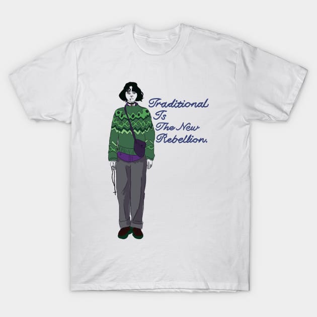 Traditional is The New rebellion T-Shirt by HappyRandomArt